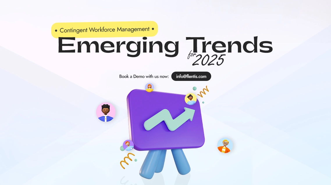 Contingent Workforce Management: Emerging Trends for 2025