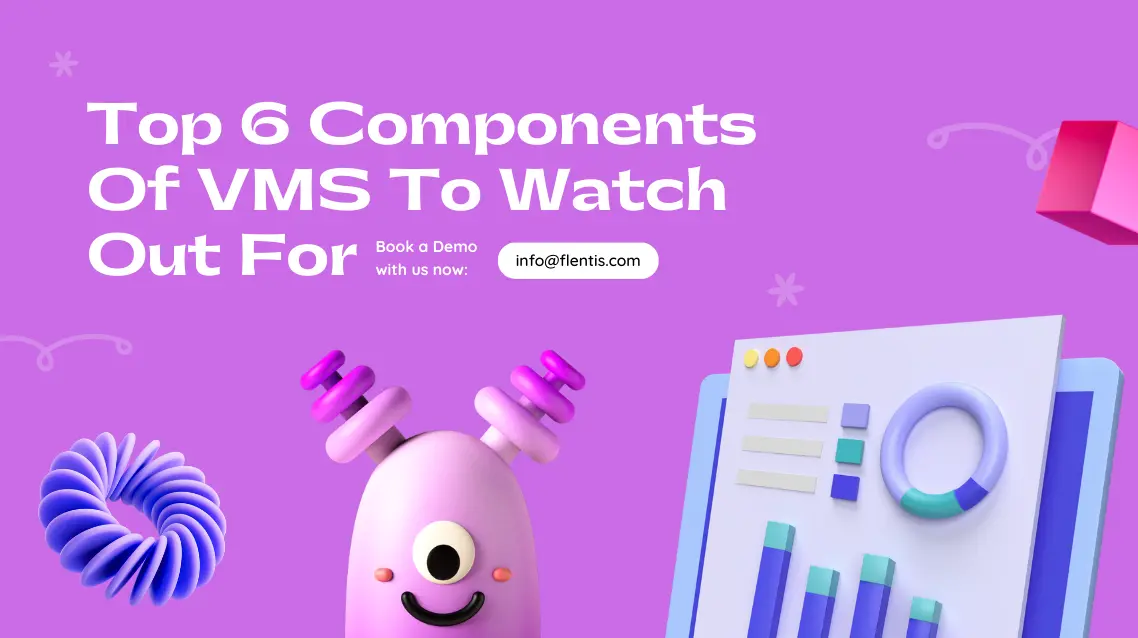 Top 6 Components of VMS provided by a VMS Company to Watch Out For